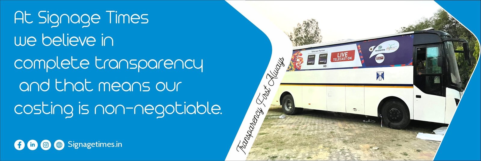 10 web banner At Signage Times, we believe in complete transparency, and that means our costing is non-negotiable.